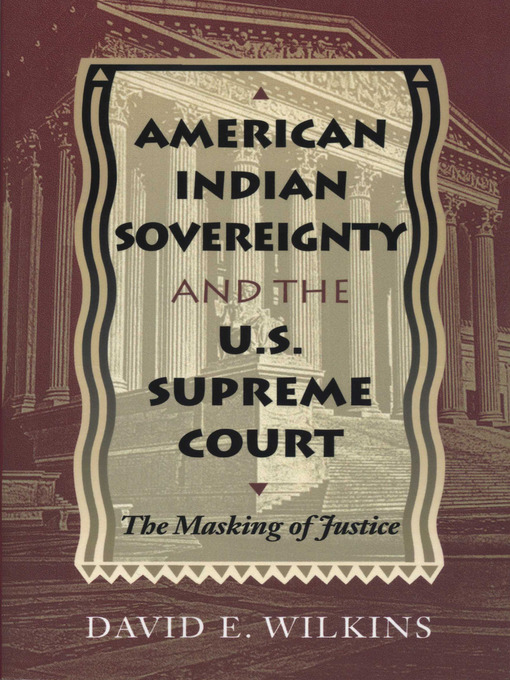 Title details for American Indian Sovereignty and the U.S. Supreme Court by David E. Wilkins - Available
